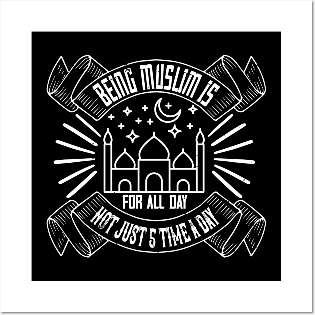 Being muslim is for all day not just 5 time a day Wall Art by Shirtbubble